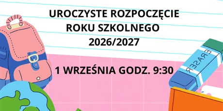Powiększ grafikę: rozpoczecie-roku-szkolnego-2026-2027-708910.jpg